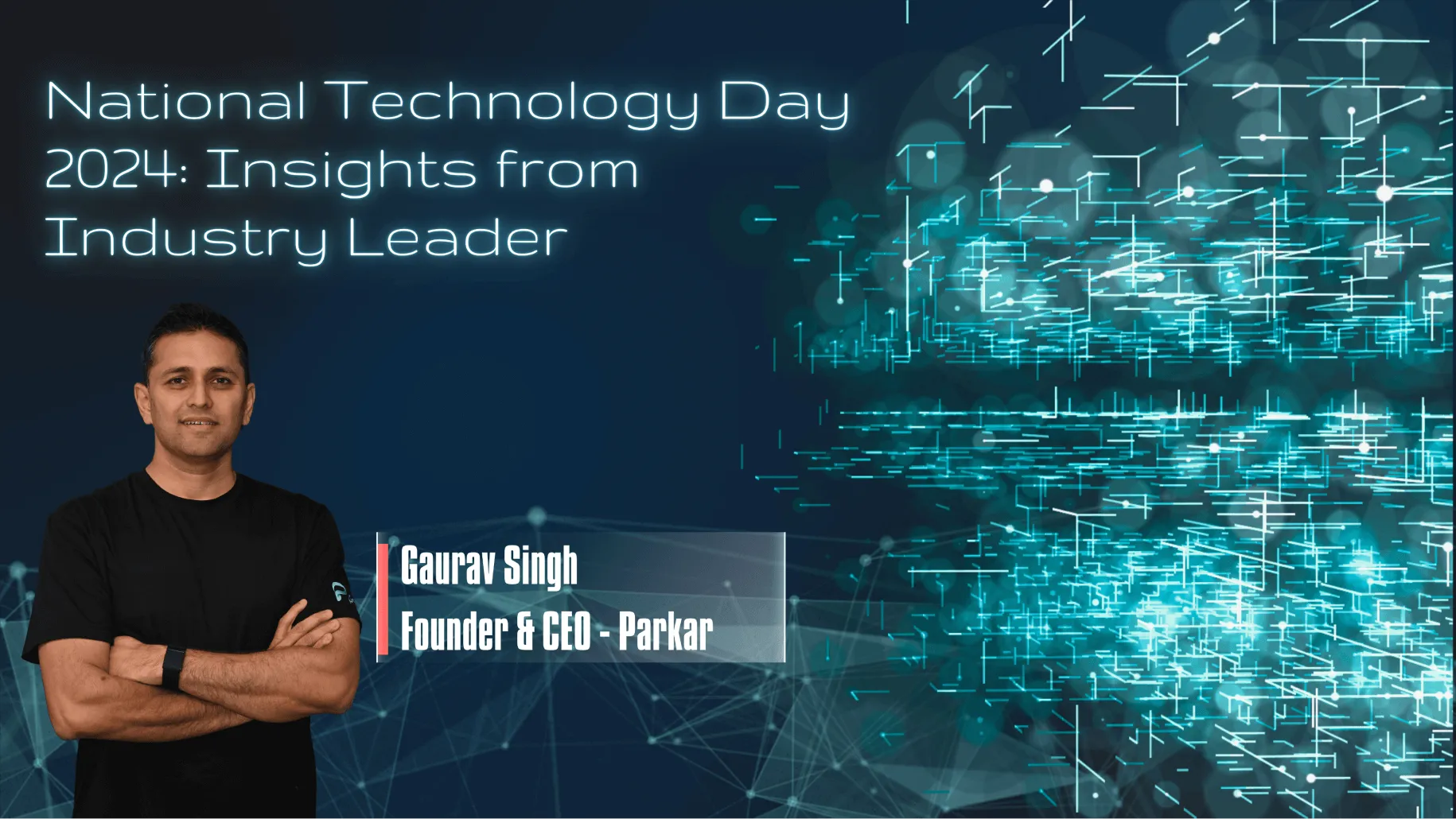 National Technology Day 2024: Insights from Industry Leaders
